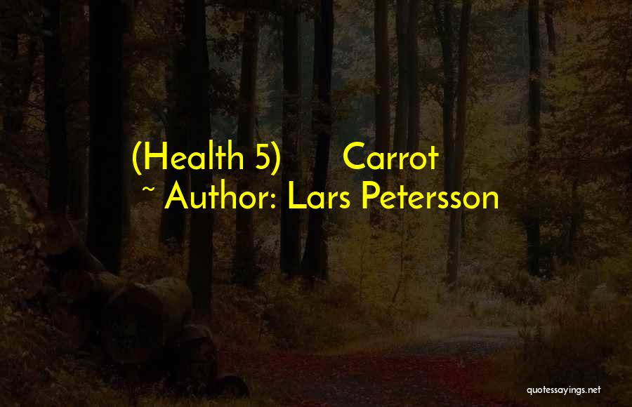 Carrot Quotes By Lars Petersson