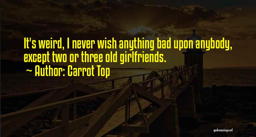 Carrot Top Quotes 360363