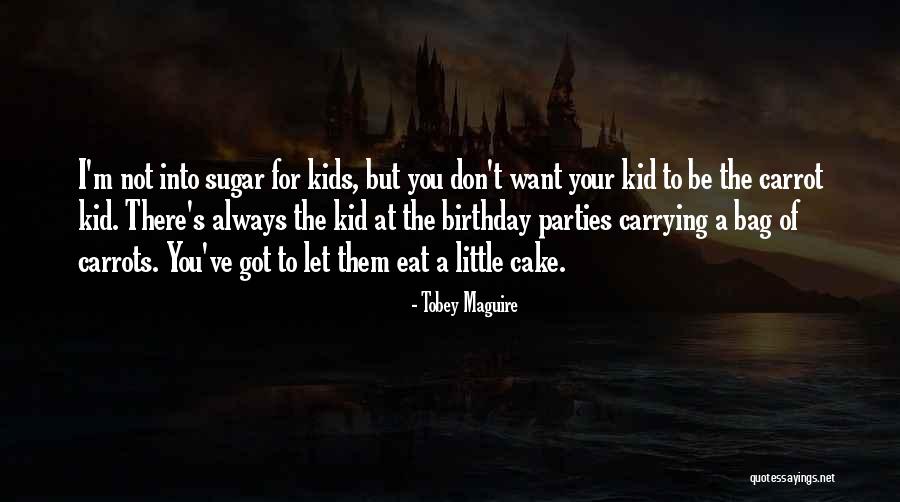 Carrots Cake Quotes By Tobey Maguire Carrots Cake Quotes By Tobey Maguire