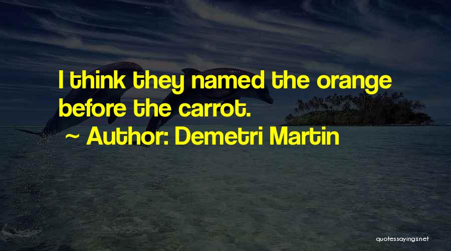 Carrots Quotes By Demetri Martin