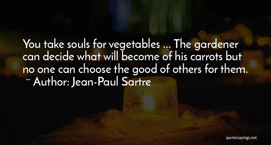 Carrots Quotes By Jean-Paul Sartre