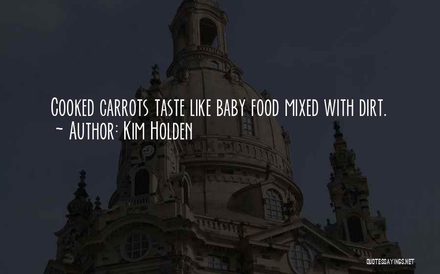 Carrots Quotes By Kim Holden