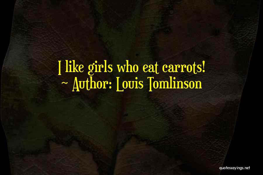 Carrots Quotes By Louis Tomlinson