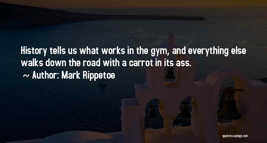 Carrots Quotes By Mark Rippetoe