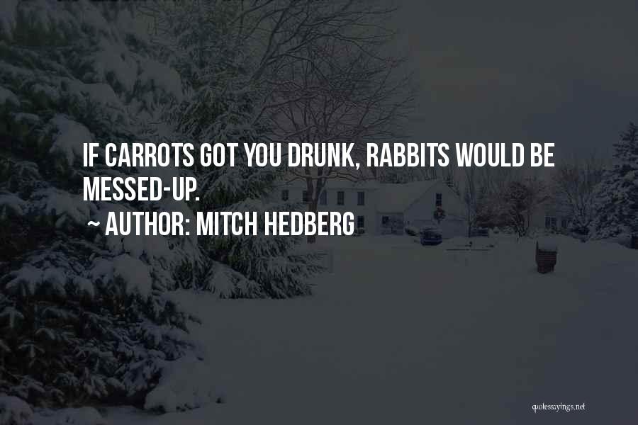 Carrots Quotes By Mitch Hedberg