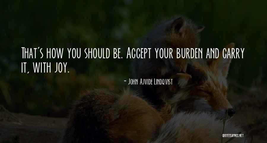 Carry Burden Quotes By John Ajvide Lindqvist Carry Burden Quotes By John Ajvide Lindqvist