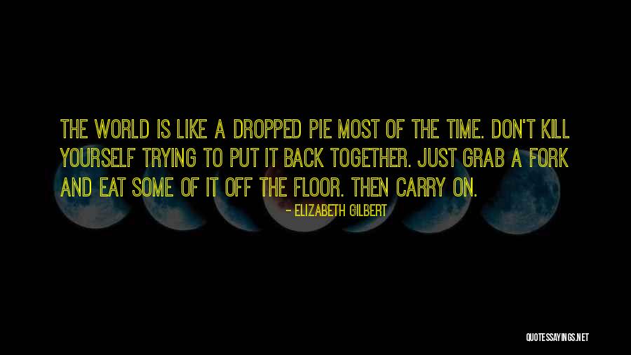 Carry On Back Quotes By Elizabeth Gilbert Carry On Back Quotes By Elizabeth Gilbert
