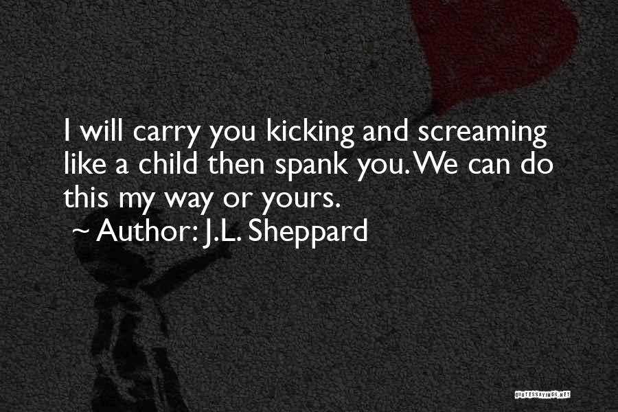 Carry On Screaming Quotes By J.L. Sheppard