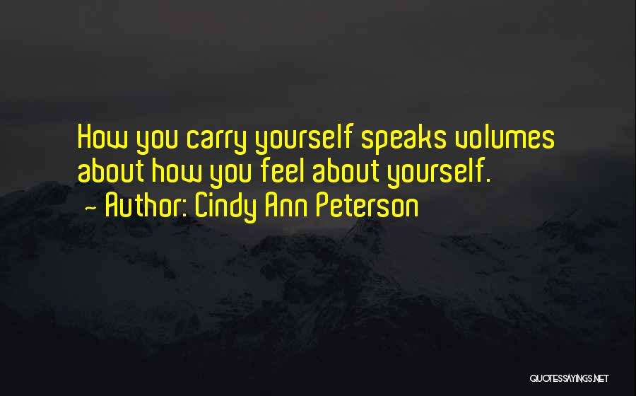 Carry Yourself Quotes By Cindy Ann Peterson