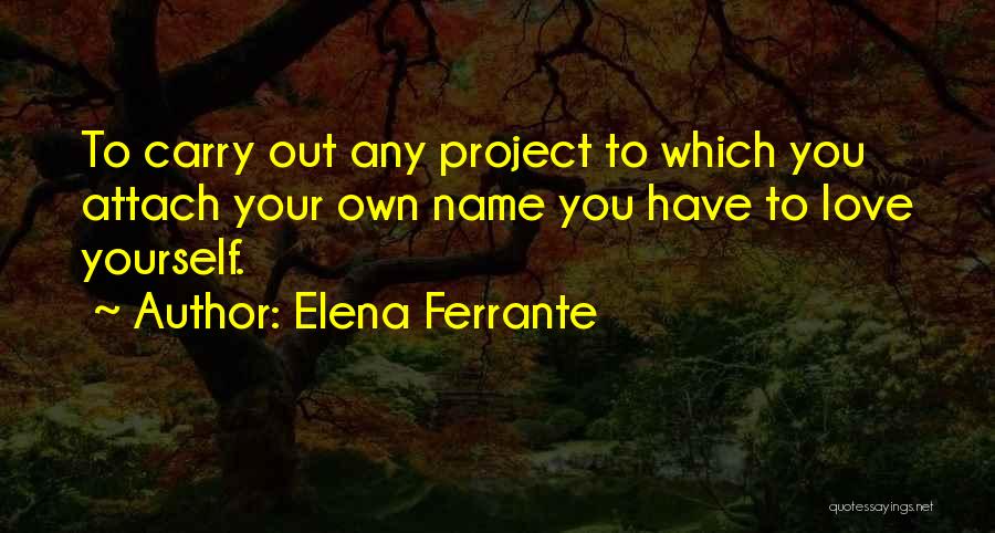 Carry Yourself Quotes By Elena Ferrante