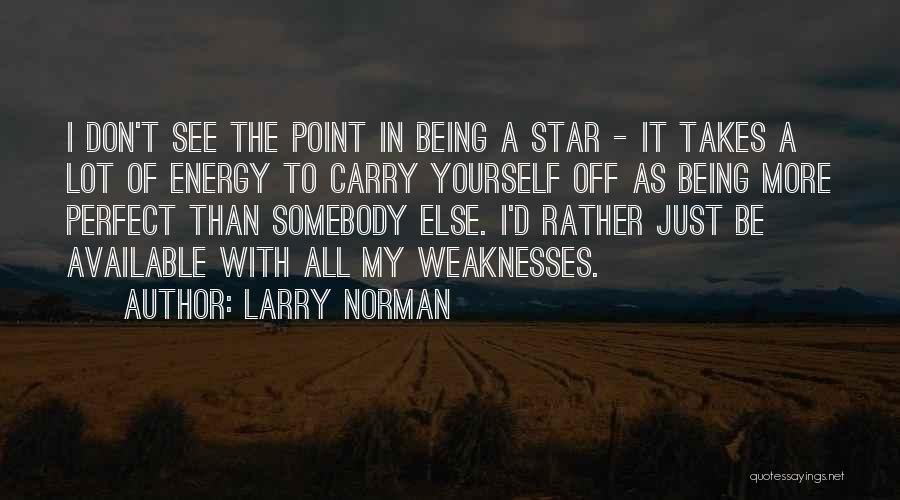 Carry Yourself Quotes By Larry Norman