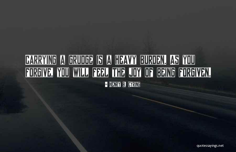 Carrying A Burden Quotes By Henry B. Eyring Carrying A Burden Quotes By Henry B. Eyring
