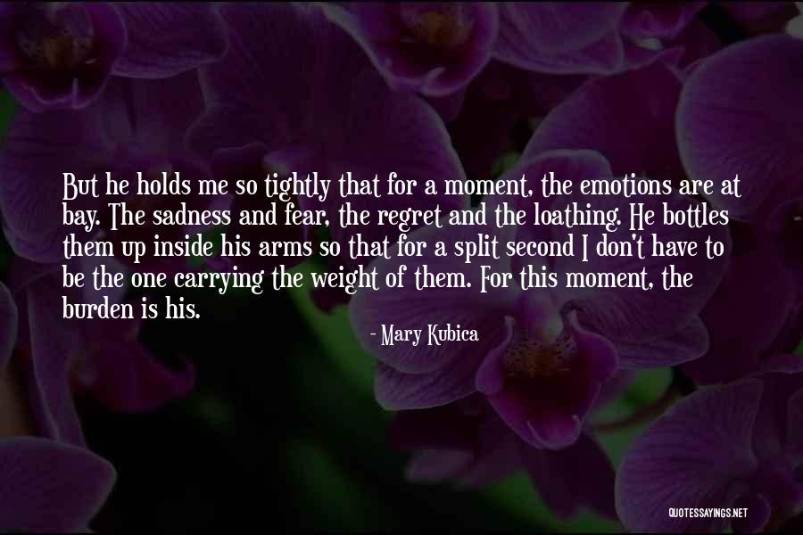 Carrying A Burden Quotes By Mary Kubica Carrying A Burden Quotes By Mary Kubica