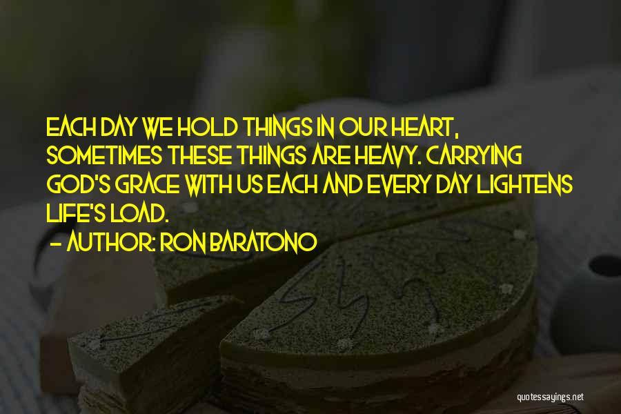 Carrying A Heavy Load Quotes By Ron Baratono