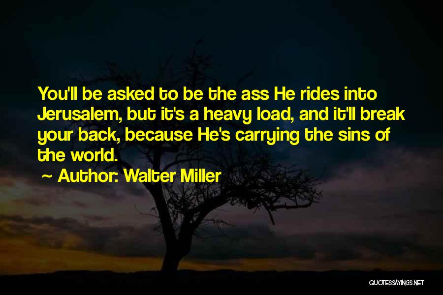 Carrying A Heavy Load Quotes By Walter Miller