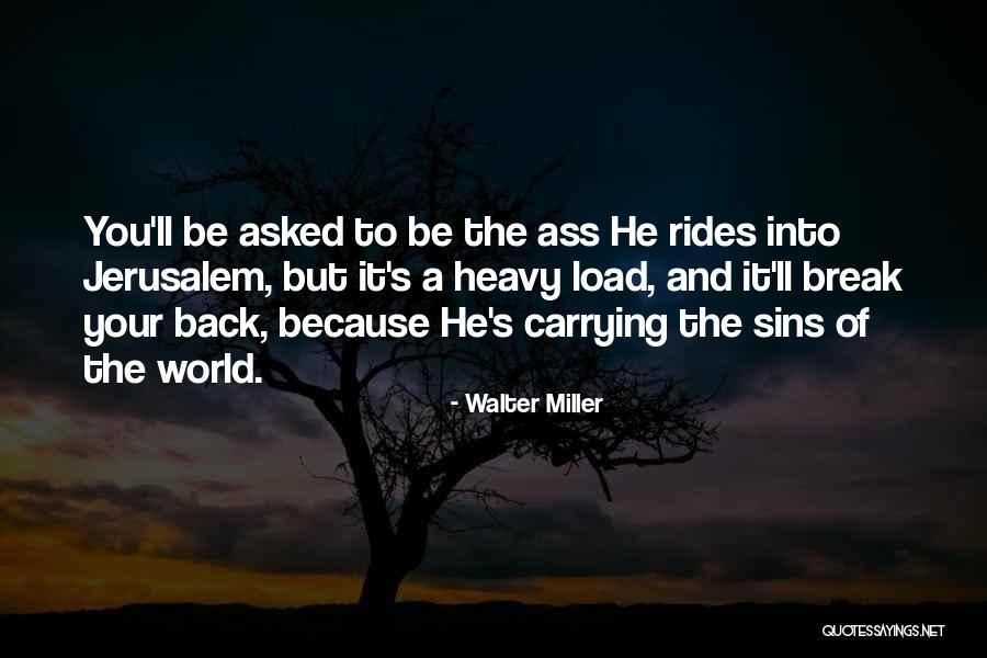 Carrying A Load Quotes By Walter Miller Carrying A Load Quotes By Walter Miller