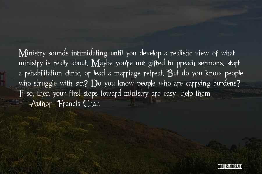 Carrying Burdens Quotes By Francis Chan