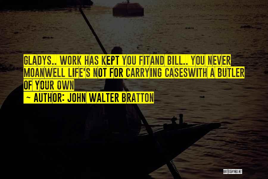 Carrying Each Other Quotes By John Walter Bratton