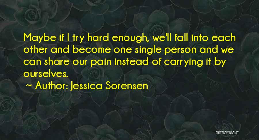 Carrying Pain Quotes By Jessica Sorensen