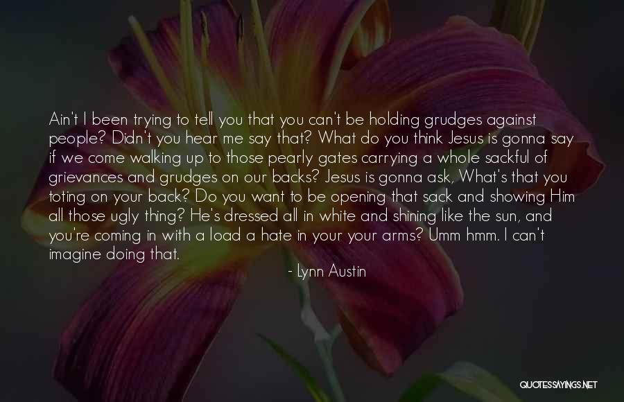 Carrying The Load Quotes By Lynn Austin Carrying The Load Quotes By Lynn Austin