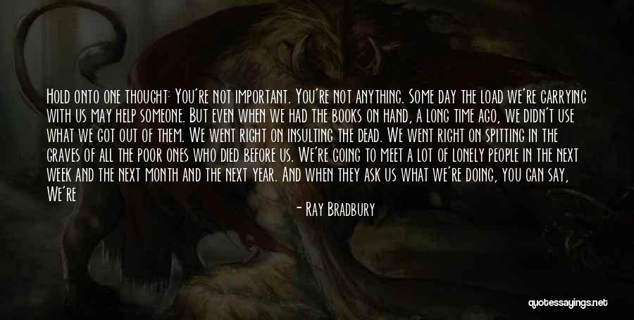 Carrying The Load Quotes By Ray Bradbury