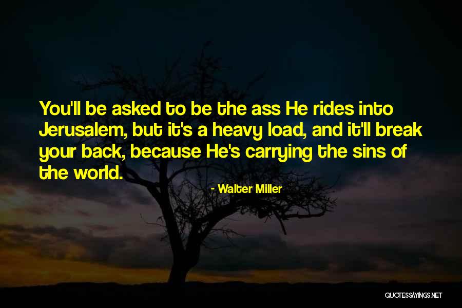 Carrying The Load Quotes By Walter Miller Carrying The Load Quotes By Walter Miller