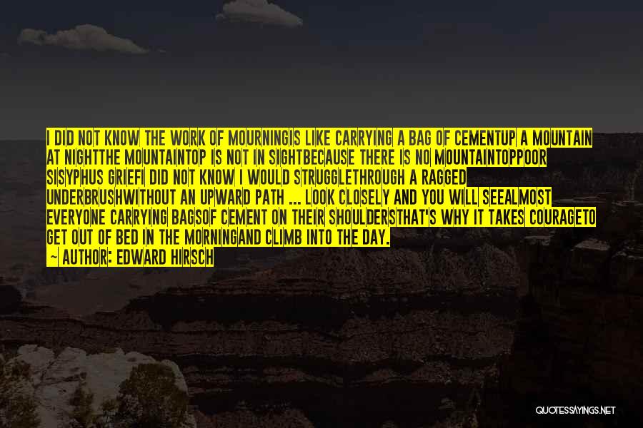 Carrying Weight On Your Shoulders Quotes By Edward Hirsch