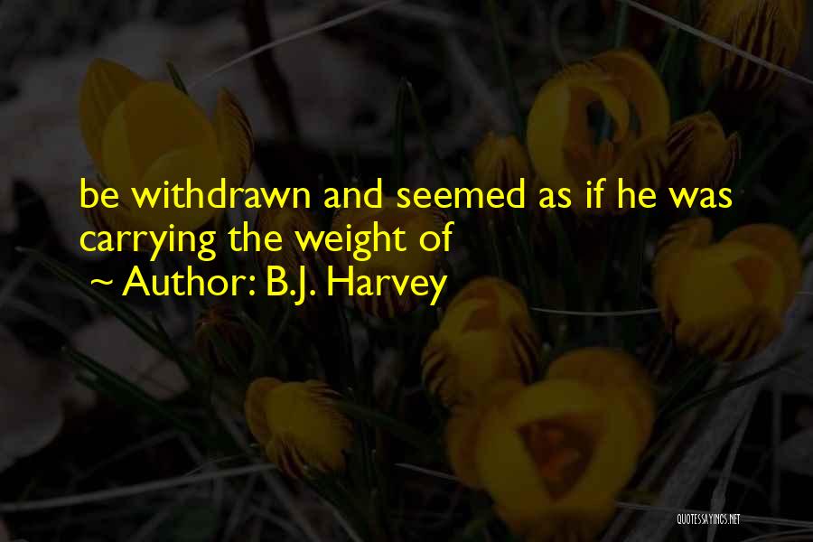 Carrying Weight Quotes By B.J. Harvey
