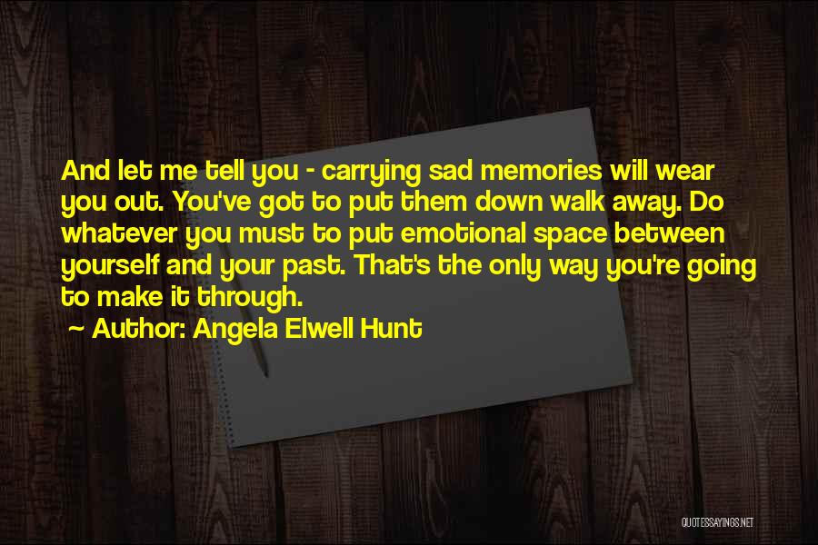 Carrying Yourself Quotes By Angela Elwell Hunt