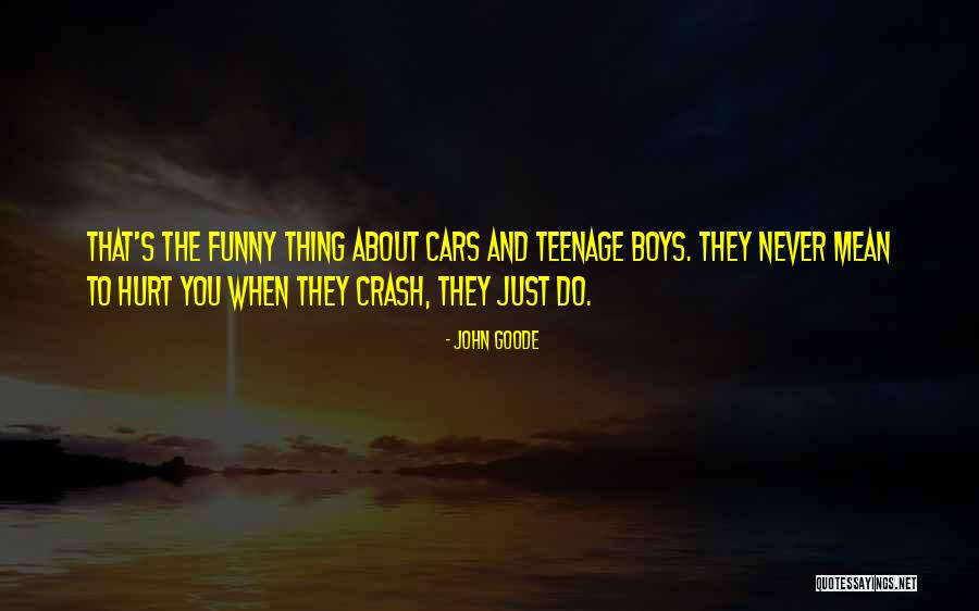 Cars And Boys Quotes By John Goode Cars And Boys Quotes By John Goode