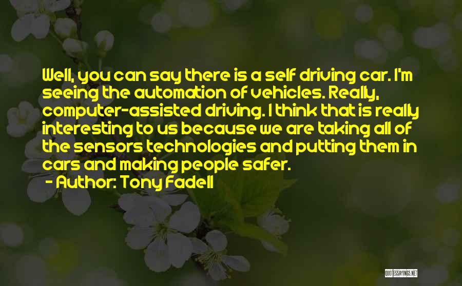 Cars And Driving Quotes By Tony Fadell