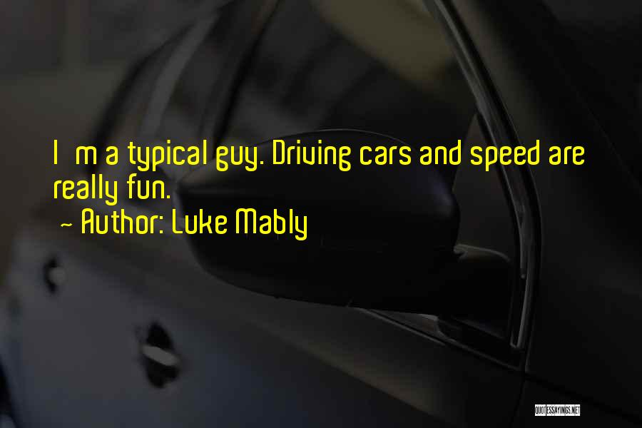 Cars And Speed Quotes By Luke Mably