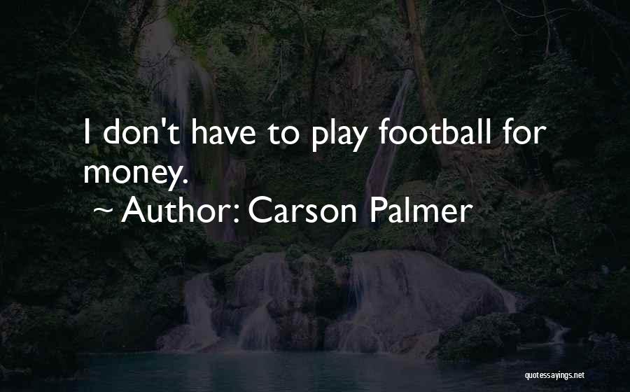 Carson Palmer Quotes 1874600