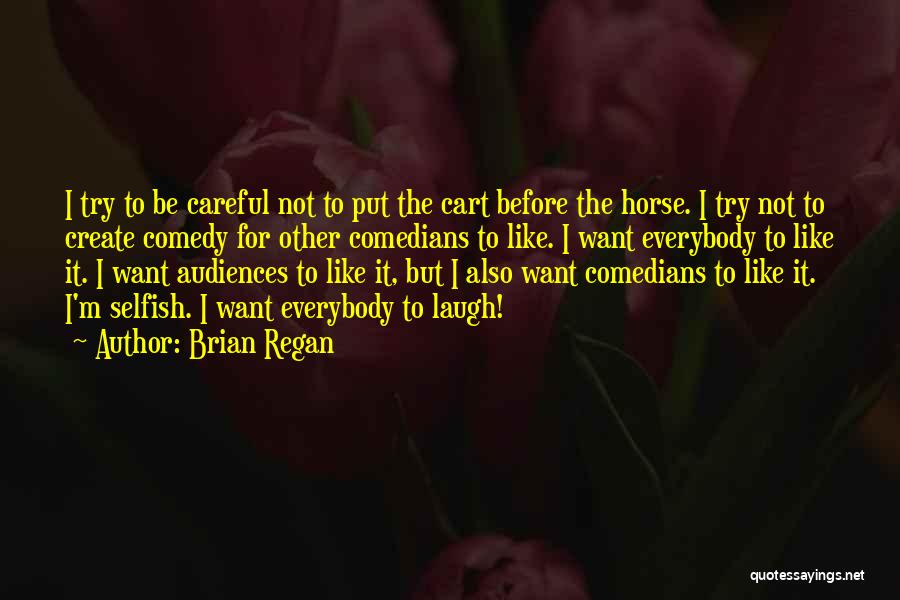 Cart Before Horse Quotes By Brian Regan