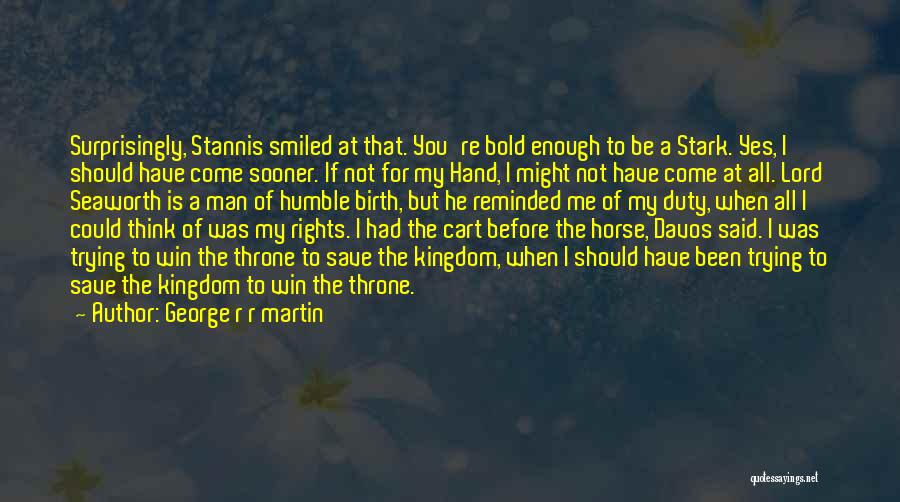 Cart Before Horse Quotes By George R R Martin