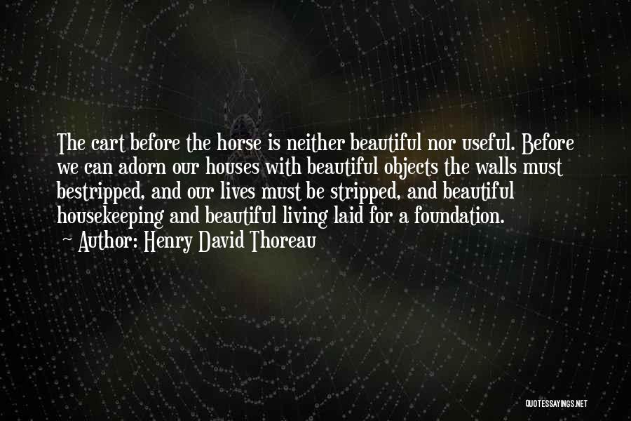 Cart Before Horse Quotes By Henry David Thoreau