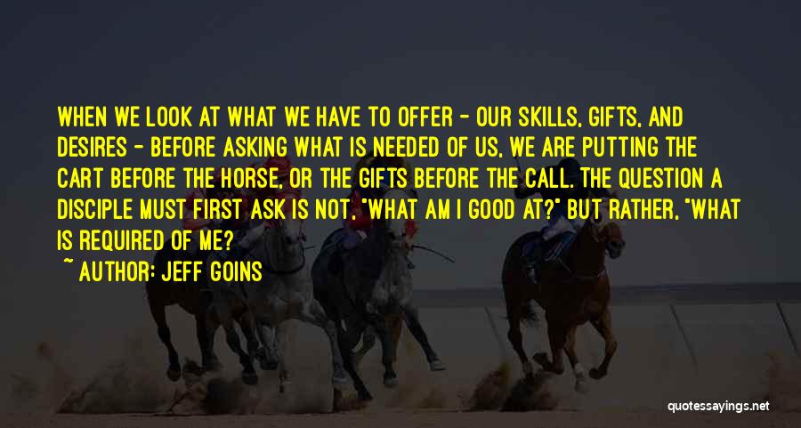 Cart Before Horse Quotes By Jeff Goins