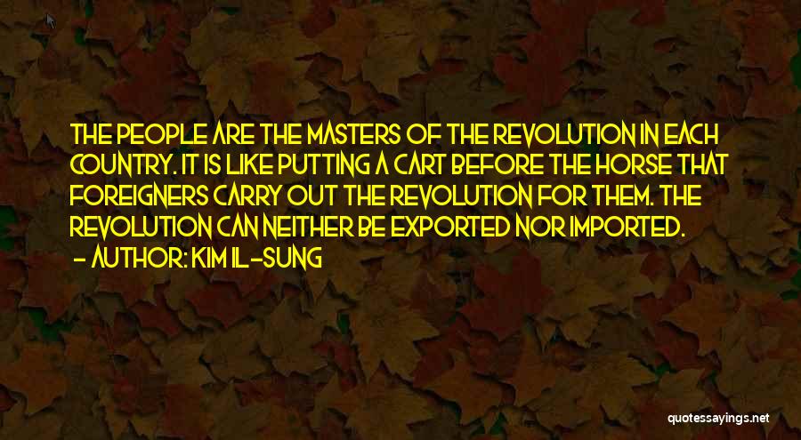 Cart Before Horse Quotes By Kim Il-sung