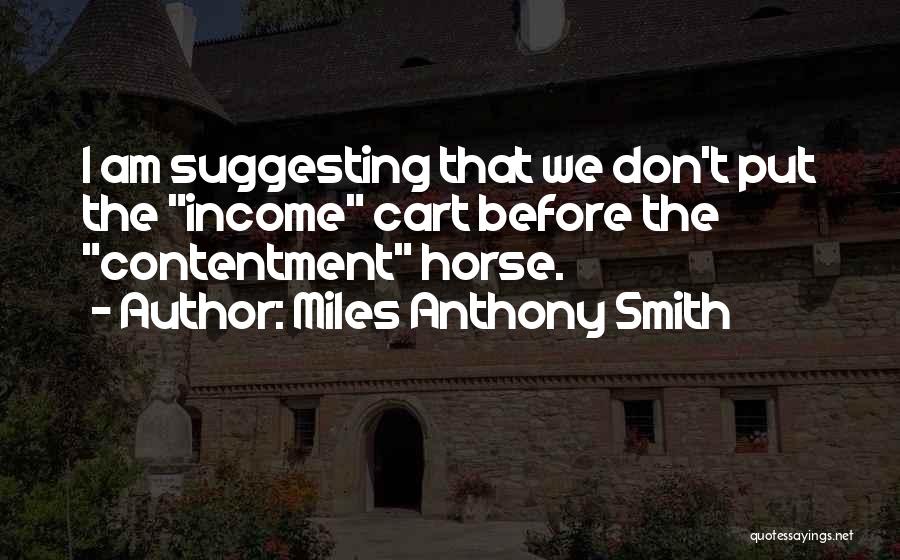 Cart Before Horse Quotes By Miles Anthony Smith