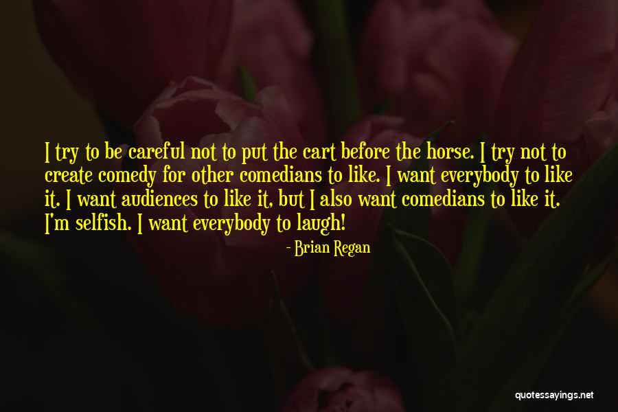 Cart Before The Horse Quotes By Brian Regan Cart Before The Horse Quotes By Brian Regan