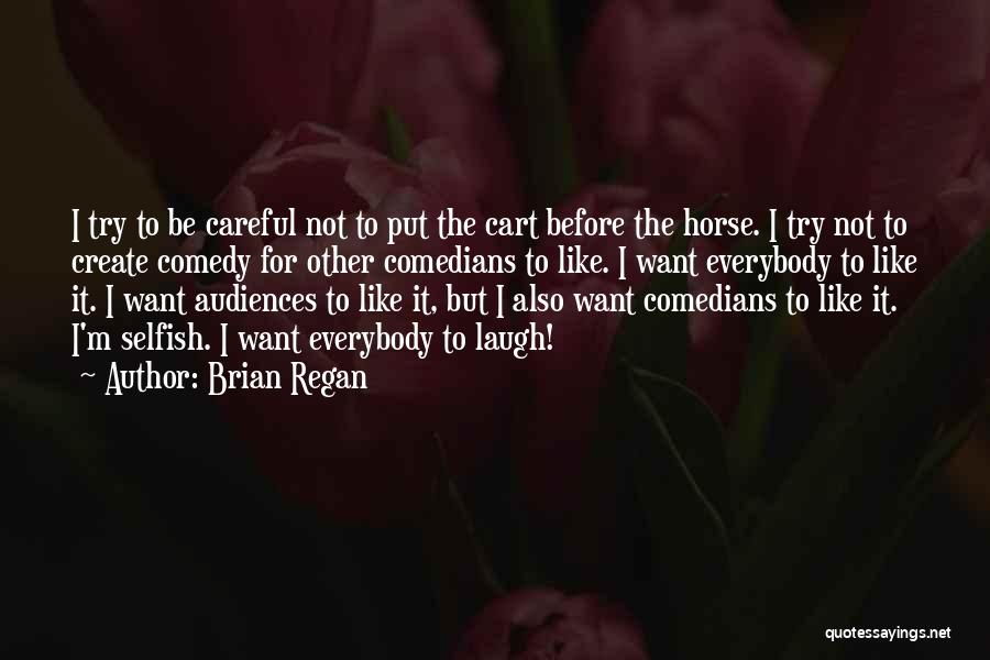 Cart Horse Quotes By Brian Regan