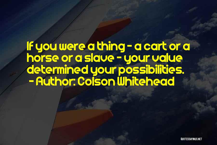 Cart Horse Quotes By Colson Whitehead