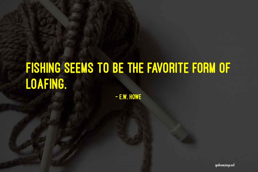 Cartaya Pablo Quotes By E.W. Howe Cartaya Pablo Quotes By E.W. Howe