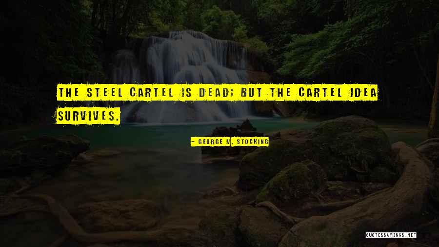 Cartel And Co Quotes By George W. Stocking Cartel And Co Quotes By George W. Stocking
