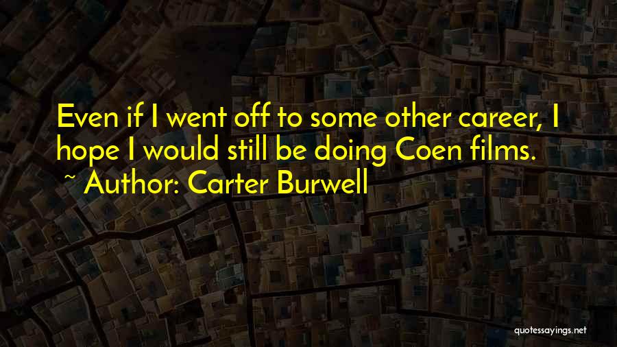 Carter Burwell Quotes 925816