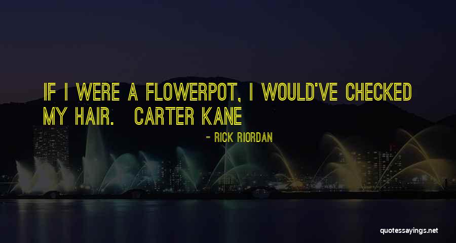 Carter Kane Quotes By Rick Riordan