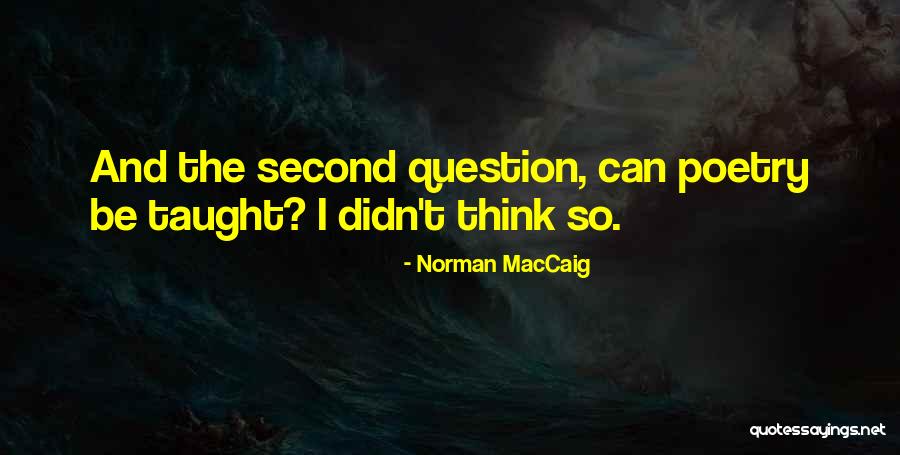 Carthian Merits Quotes By Norman MacCaig Carthian Merits Quotes By Norman MacCaig