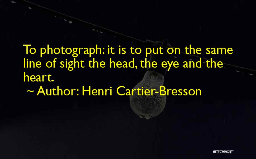 Cartier Quotes By Henri Cartier-Bresson