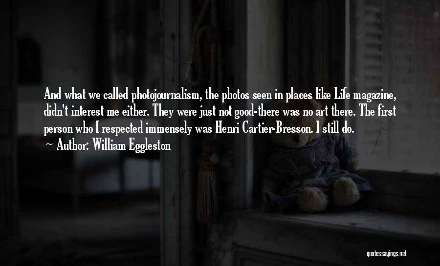 Cartier Quotes By William Eggleston