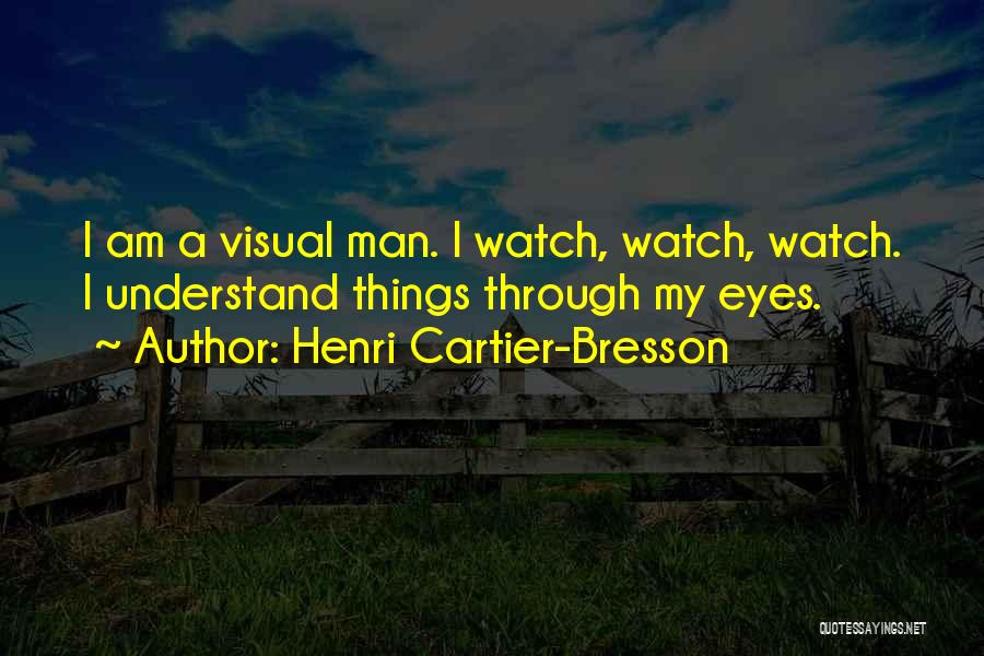 Cartier Watch Quotes By Henri Cartier-Bresson